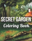Secret Garden Coloring Book: An Adult Coloring Book Featuring Magical Garden Scenes, and Adorable Hidden Homes Cover Image