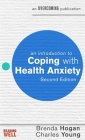 An Introduction to Coping with Health Anxiety (An Introduction to Coping series) By Dr. Brenda Hogan, Dr. Charles Young Cover Image