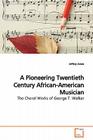 A Pioneering Twentieth Century African-American Musician By Jeffery Ames Cover Image