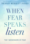 When Fear Speaks, Listen: The 7 Messengers of Fear Cover Image