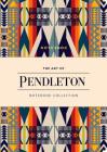 The Art of Pendleton Notebook Collection (Pattern Notebooks, Artistic Notebooks, Artist Notebooks, Lined Notebooks) (Pendleton x Chronicle Books) Cover Image