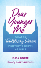 Dear Younger Me: What 35 Trailblazing Women Wish They'd Known as Girls By Elisa Boxer, Gabby Giffords (Foreword by) Cover Image