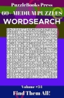 PuzzleBooks Press Wordsearch 60+ Medium Puzzles Volume 34: Find Them All! Cover Image