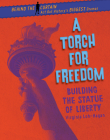 A Torch for Freedom: Building the Statue of Liberty By Virginia Loh-Hagan Cover Image