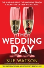 The Wedding Day: A totally addictive and absolutely unputdownable psychological thriller By Sue Watson Cover Image