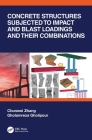 Concrete Structures Subjected to Impact and Blast Loadings and Their Combinations Cover Image