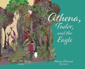 Athena, Tudor, and the Eagle By Nina M. Kelly, Herma Edwards (Illustrator) Cover Image