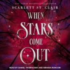 When Stars Come Out By Scarlett St Clair, Amanda Ronconi (Read by) Cover Image