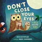 Don't Close Your Eyes: A Silly Bedtime Story By Bob Hostetler, Mark Chambers (Illustrator) Cover Image