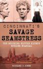 Cincinnati's Savage Seamstress: The Shocking Edythe Klumpp Murder Scandal Cover Image