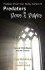 Predators in Pews and Pulpits (Predator-Proof Your Family) By Diane E. Roblin-Lee, Melodie Bissell (Foreword by) Cover Image