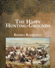 The Happy Hunting-Grounds: Large Print By Kermit Roosevelt Cover Image