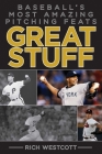 Great Stuff: Baseball's Most Amazing Pitching Feats Cover Image