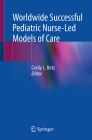Worldwide Successful Pediatric Nurse-Led Models of Care By Cecily L. Betz (Editor) Cover Image