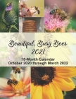 Beautiful, Busy Bees 2021: 18-Month Calendar October 2020 through March 2022 By Calendar Gal Press Cover Image