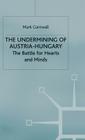The Undermining of Austria-Hungary: The Battle for Hearts and Minds By M. Cornwall Cover Image