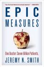 Epic Measures: One Doctor. Seven Billion Patients. By Jeremy N. Smith Cover Image