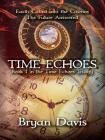 Time Echoes (Time Echoes Trilogy V1) By Bryan Davis Cover Image