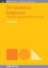 The Statistical Eyeglasses: The Math Behind Scientific Knowledge (Iop Concise Physics) Cover Image