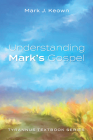 Understanding Mark's Gospel By Mark J. Keown Cover Image