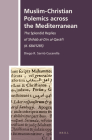 Muslim-Christian Polemics Across the Mediterranean: The Splendid Replies of Shihāb Al-Dīn Al-Qarāfī (D. 684/1285) (History of Christian-Muslim Relations #23) Cover Image