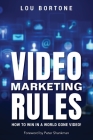 Video Marketing Rules: How to Win in a World Gone Video! By Peter Shankman (Foreword by), Lou Bortone Cover Image