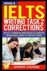 Ielts Writing Task 2 Corrections: Most Common Mistakes Students Make and How to Avoid Them (Book 8) By Johnny Chuong Cover Image