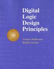 Digital Logic Design Principles By Norman Balabanian, Bradley Carlson Cover Image