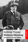 Dichters Ehrentag: Lustspiel in einem Aufzug By Ludwig Thoma Cover Image