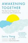 Awakening Together: The Spiritual Practice of Inclusivity and Community Cover Image
