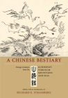 A Chinese Bestiary: Strange Creatures from the Guideways through Mountains and Seas By Richard E. Strassberg (Editor), Richard E. Strassberg (Translated by) Cover Image