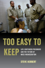 Too Easy to Keep: Life-Sentenced Prisoners and the Future of Mass Incarceration By Steve Herbert Cover Image