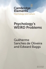 Psychology's Weird Problems (Elements in Psychology and Culture) By Guilherme Sanches de Oliveira, Edward Baggs Cover Image