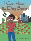 I Can Hear the Dog Bark By Adela Ames Cover Image