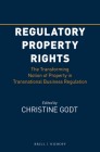 Regulatory Property Rights: The Transforming Notion of Property in Transnational Business Regulation By Christine Godt (Editor) Cover Image