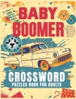 Baby Boomer Crossword Puzzles Book For Adults: 1950s, 1960s, 1970s,1980s and 1990s for Adults Memorable Events About Music, TV, Movies, Sports, People Cover Image