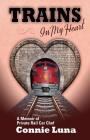 Trains in My Heart By Connie Luna Cover Image
