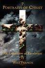 7 Portraits of Christ: An Exposition of Revelation By Will Francis Cover Image