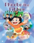 Phoebe the Fibber By Kim A. Naimo Cover Image
