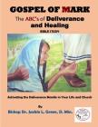 Gospel of Mark: A Look at the Deliverance and Healing Ministry of Jesus By Jackie L. Green L. Cover Image