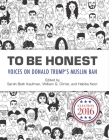 To Be Honest: Voices on Donald Trump's Muslim Ban By Sarah Beth Kaufman (Editor), William G. Christ (Editor), Habiba Noor (Editor) Cover Image