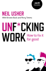 Unf*cking Work: How to Fix It for Good By Neil Usher Cover Image