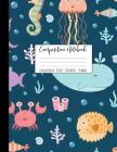 Composition Notebook College Ruled: Ocean Animals Notebook, School Notebooks, Octopus Composition Book, Ocean Gifts, Cute Composition Notebooks For Gi Cover Image