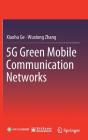 5g Green Mobile Communication Networks By Xiaohu Ge, Wuxiong Zhang Cover Image
