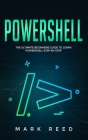 PowerShell: The Ultimate Beginners Guide to Learn PowerShell Step-by-Step By Mark Reed Cover Image