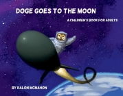 Doge Goes To The Moon By Kalon McMahon Cover Image