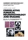 Atlas of Correlative Surgical Neuropathology and Imaging (Current Histopathology #24) By G. Stuart Rutherfoord, R. H. Hewlett, G. Ed. Rutherfoord Cover Image