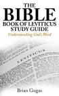 The Bible Book of Leviticus Study Guide: Understanding God's Word By Brian Gugas Cover Image