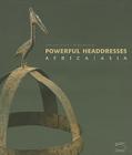 Powerful Headdresses: Africa and Asia Cover Image
