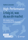 High-Performance: Erfolg Ist, Was Du Aus Dir Machst: Mit Simplen Hacks Zur Persönlichen Bestleistung By Kathrin Leinweber Cover Image